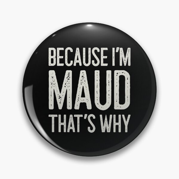 Item preview, Because I’m Maud That’s Why Funny Personalized Name designed and sold by MariosNydras.