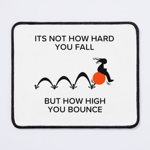 Item preview, ITS NOT HOW HARD YOU FALL BUT HOW HARD YOU BOUNCE designed and sold by enigma3a.