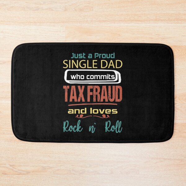 Item preview, Just a Proud Single Dad who commits Tax Fraud and loves Rock n' Roll designed and sold by Beinfashion.