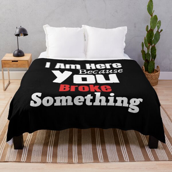 Item preview, I Am Here Because You Broke Something, Funny Mechanic quote designed and sold by Abstract-Shop-0.