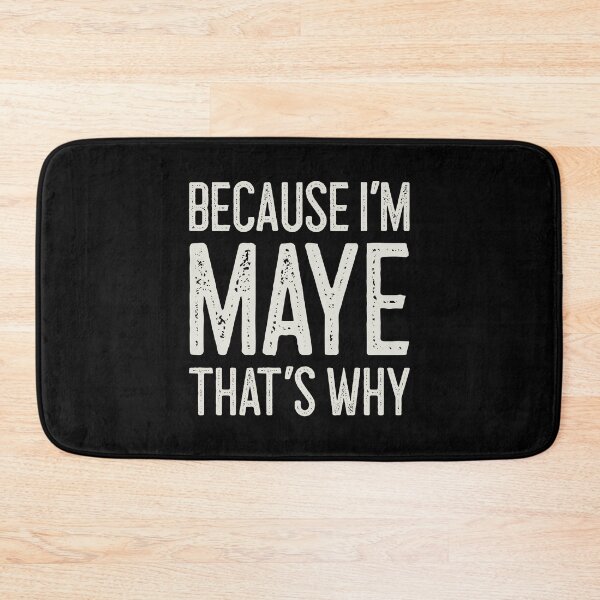Item preview, Because I’m Maye That’s Why Funny Personalized Name designed and sold by MariosNydras.