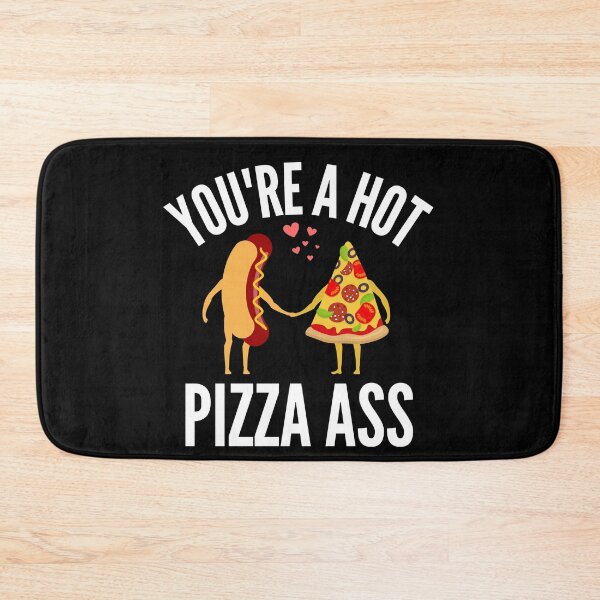 Item preview, Youre A Hot Pizza Of Ass - Naughty Sarcastic Funny Foodie Humor designed and sold by Vibbin4Life33.