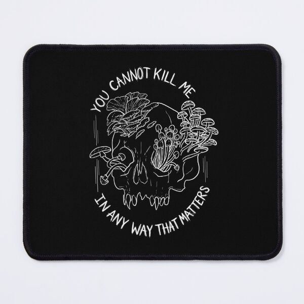 Item preview, You Cannot Kill Me in Any Way that Matters designed and sold by kilobyte.