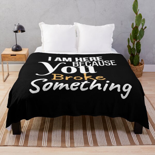 Item preview, I Am Here Because You Broke Something, Funny Mechanic quote designed and sold by Abstract-Shop-0.