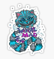 We're all Mad here Sticker