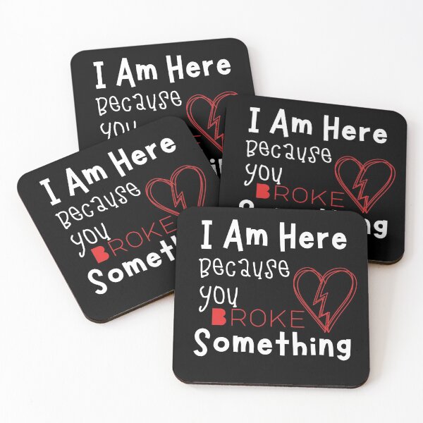 Item preview, I Am Here Because You Broke Something, Funny Heart quote designed and sold by Abstract-Shop-0.