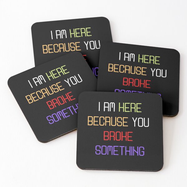 Item preview, I Am Here Because You Broke Something, Funny quote designed and sold by Abstract-Shop-0.