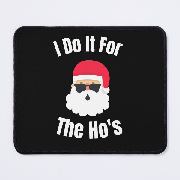 Item preview, I DO IT FOR THE HO'S ,funny santa designed and sold by RedFlowerful.