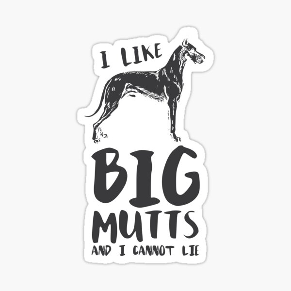 I like big mutts and I cannot Lie Sticker