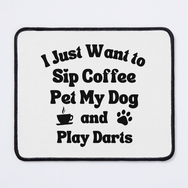 Item preview, Sip coffee, pet my dog and play darts designed and sold by TheGreenGoat.