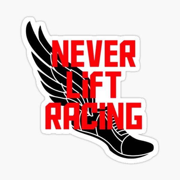 "Never Lift Racing" Sticker by lacm2020 Redbubble