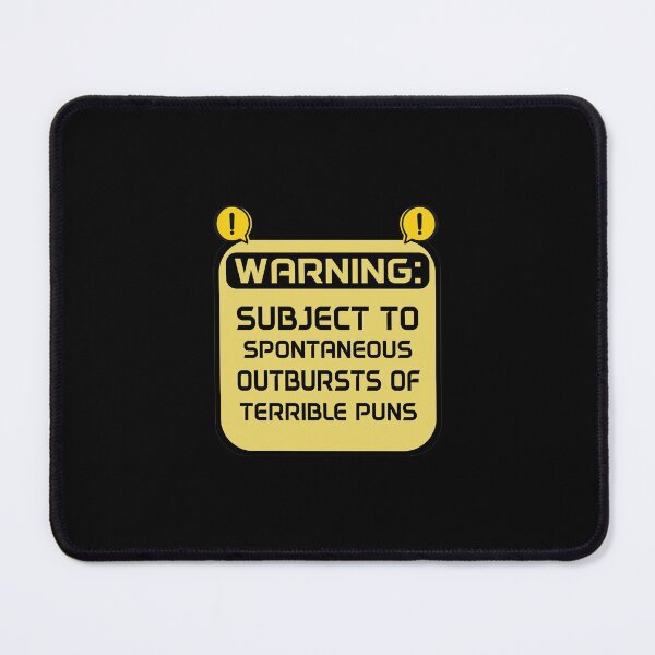 Item preview, WARNING: SUBJECT TO SPONTANEOUS OUTBURSTS OF TERRIBLE PUNS designed and sold by Beinfashion.