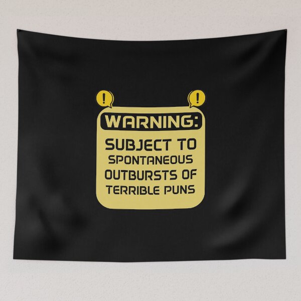 Item preview, WARNING: SUBJECT TO SPONTANEOUS OUTBURSTS OF TERRIBLE PUNS designed and sold by Beinfashion.