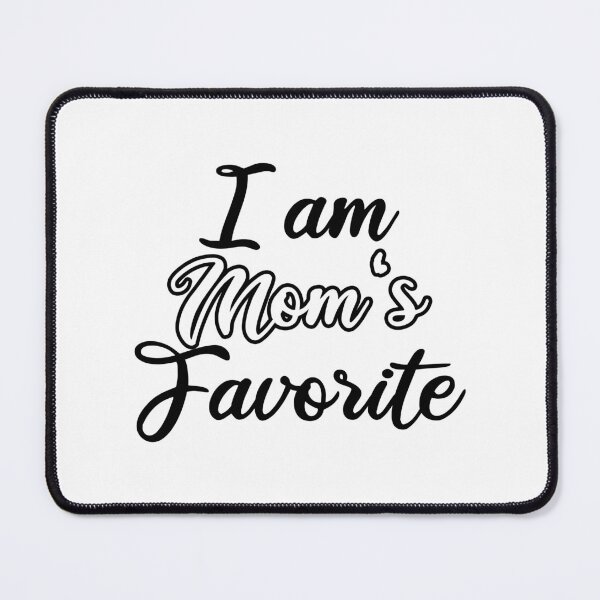 Item preview, i am mom s favorite designed and sold by Teeses.