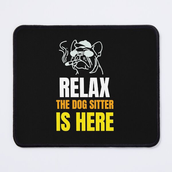 Item preview, RELAX THE DOG SITTER IS HERE. FUNNY DOG LOVERS T-SHIRT designed and sold by BestCoolStuff.
