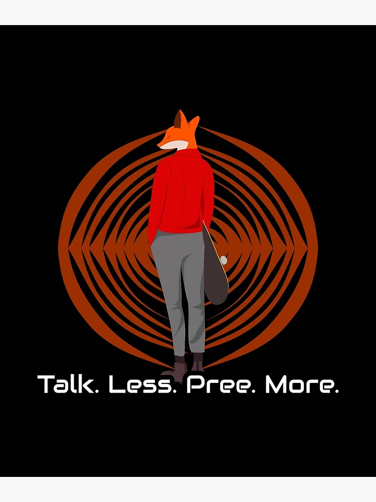 "Talk Less, Pree More Design-Fox Wear-Fox Personality Traits in Human