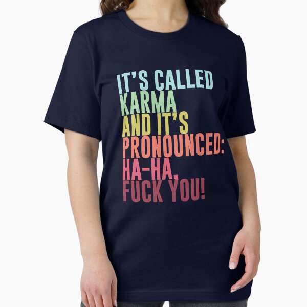 Item preview, It's called Karma and it's pronounced: ha-ha, fuck you! designed and sold by ynotfunny.