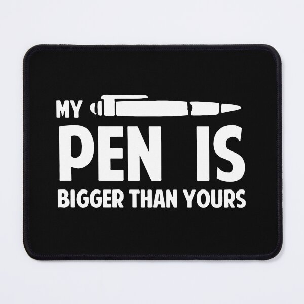 Item preview, My Pen is bigger than Yours Idea Gift Premium Apparel Funny Holiday Xmas designed and sold by DesignByHeartUK.