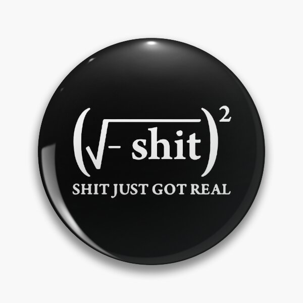 Item preview, Shit Just Got Real I love mathematics Iota pie formula pie square root infinity Gift friend Funny Art Design Happy Apparel Essential Inspiration Joy Mood designed and sold by DesignByHeartUK.