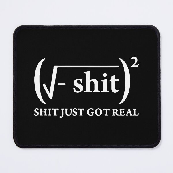 Item preview, Shit Just Got Real I love mathematics Iota pie formula pie square root infinity Gift friend Funny Art Design Happy Apparel Essential Inspiration Joy Mood designed and sold by DesignByHeartUK.