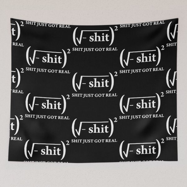Item preview, Shit Just Got Real I love mathematics Iota pie formula pie square root infinity Gift friend Funny Art Design Happy Apparel Essential Inspiration Joy Mood designed and sold by DesignByHeartUK.