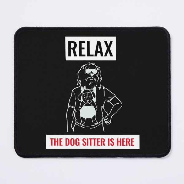 Item preview, RELAX THE DOG SITTER IS HERE. FUNNY DOG LOVERS T-SHIRT designed and sold by BestCoolStuff.