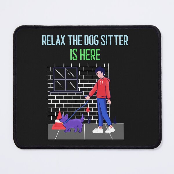 Item preview, RELAX THE DOG SITTER IS HERE. T-SHIRT DESIGN designed and sold by BestCoolStuff.
