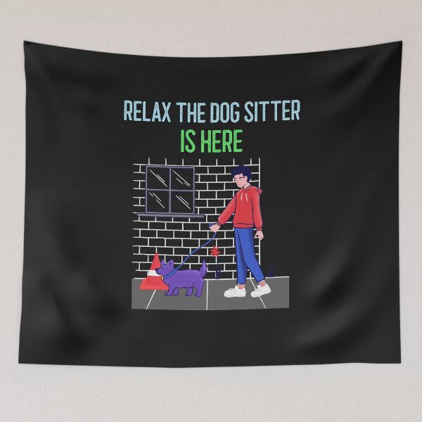 Item preview, RELAX THE DOG SITTER IS HERE. T-SHIRT DESIGN designed and sold by BestCoolStuff.