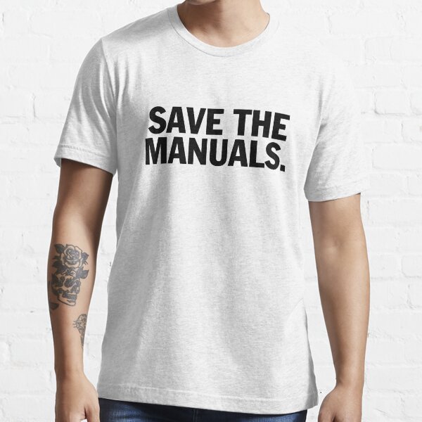 Save the manuals T-shirt. Limited edition design! Essential T-Shirt