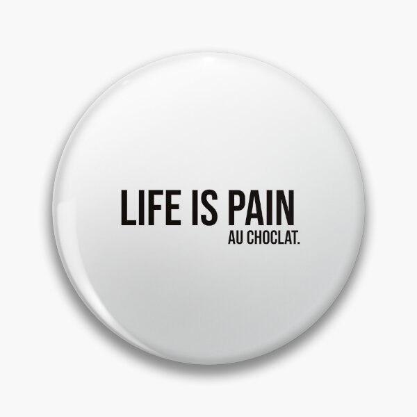 Item preview, life is pain (au chocolat)  designed and sold by mikeldabbah.