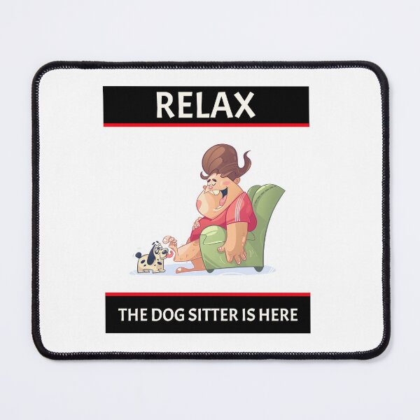Item preview, RELAX THE DOG SITTER IS HERE. FUNNY DOG LOVERS T-SHIRT/STICKER designed and sold by BestCoolStuff.