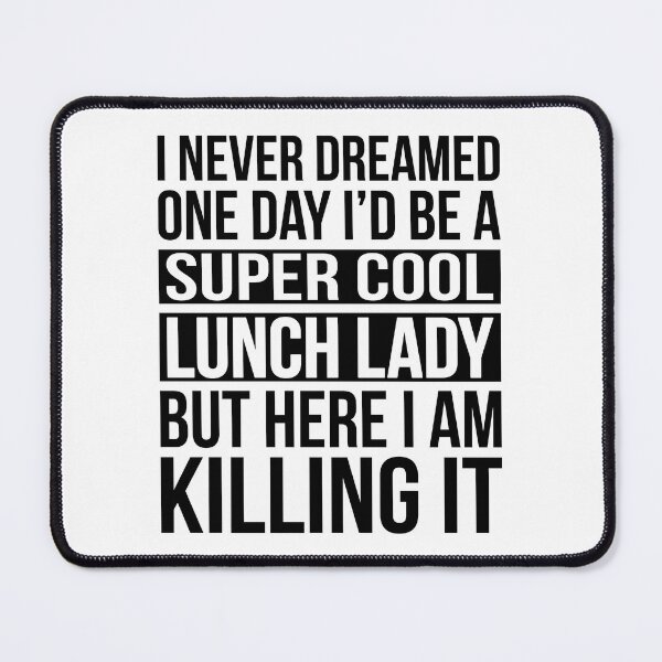 Item preview, Super Cool Lunch Lady - Here I Am Killing It designed and sold by Eyes4.