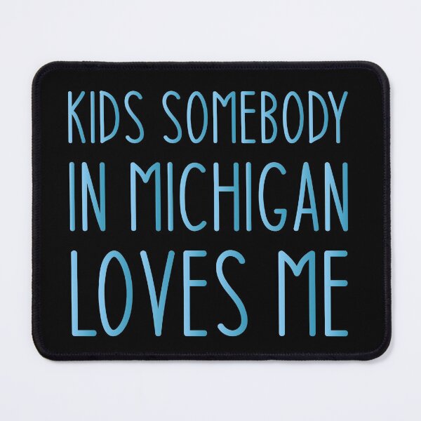 Item preview, Kids Somebody In Michigan Loves Me - Funny Joke Sarcastic Saying designed and sold by Aymanclothings.