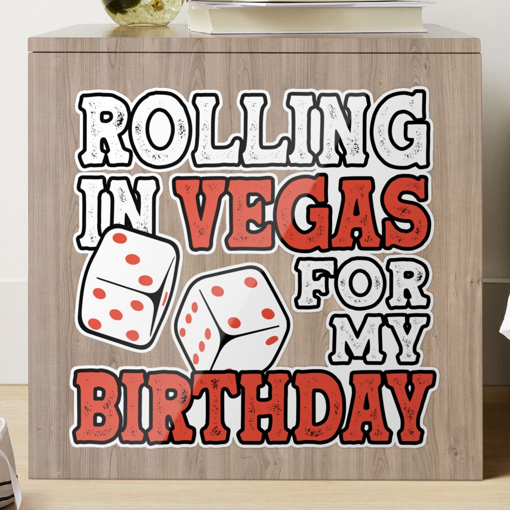 Rolling In Vegas For My Birthday Funny Birthday Squad Game