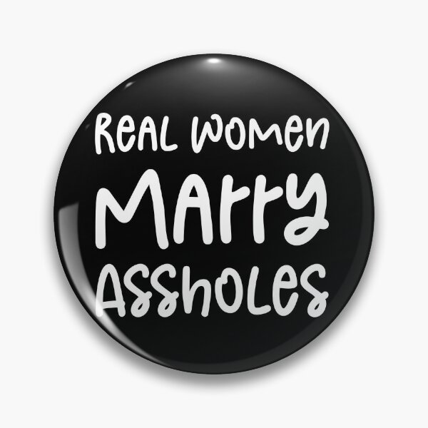 Item preview, Real Women Marry Assholes - Funny Joke Sarcastic Saying designed and sold by Aymanclothings.