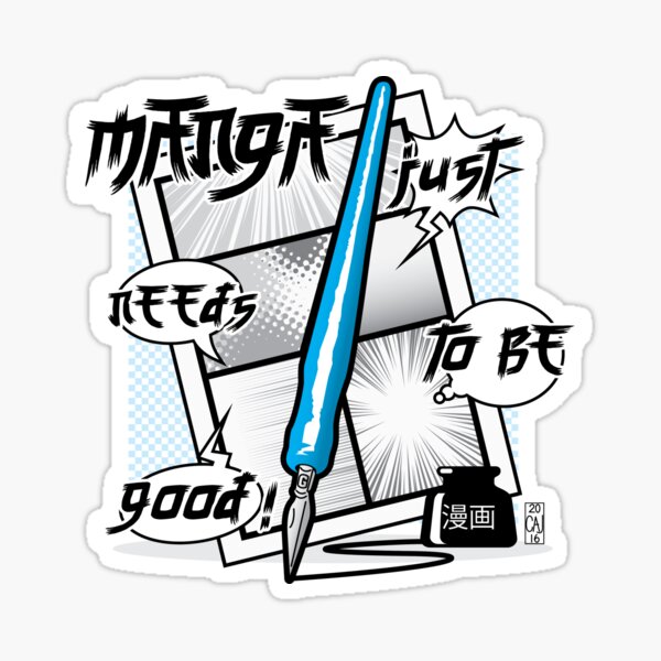 Manga Just Needs To Be Good! Sticker