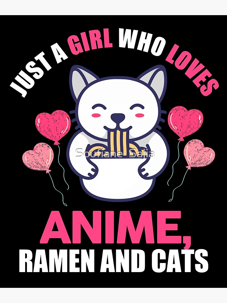 Just A Girl Who Loves Anime Ramen And Cats Funny Anime Girl Poster For Sale By Samadoart 1573