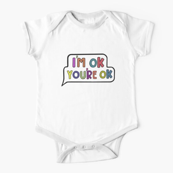 I M Ok You Re Ok Baby One Piece By 0dds0cks Redbubble