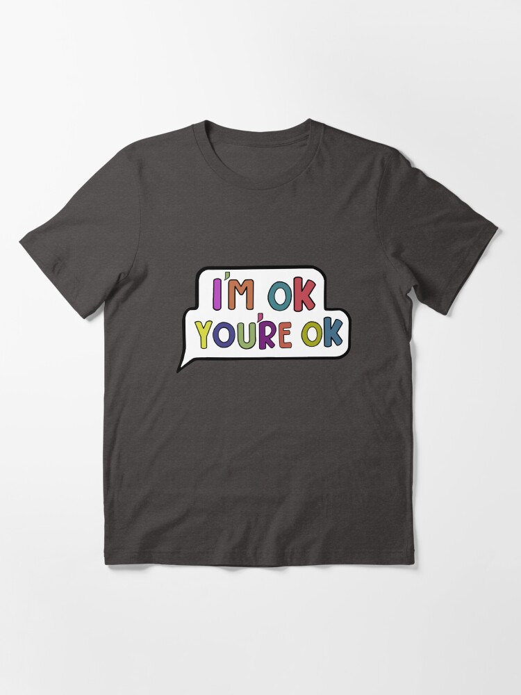 im ok t shirt