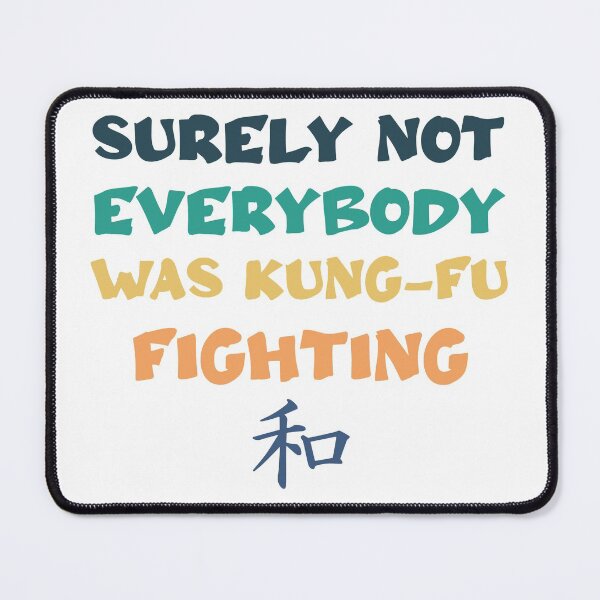 Item preview, Surely Not Everybody Was KungFu Fighting designed and sold by RaybenMedia.