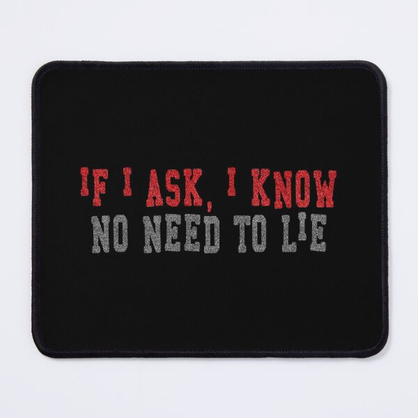 Item preview, If I Ask I Know No Need To Lie designed and sold by uranus-art.