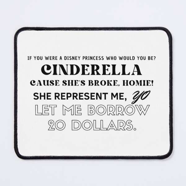 Item preview, Cinderella. She represented ME. Let me borrow 20 dollars. Anthony Mackie designed and sold by jurajipark.