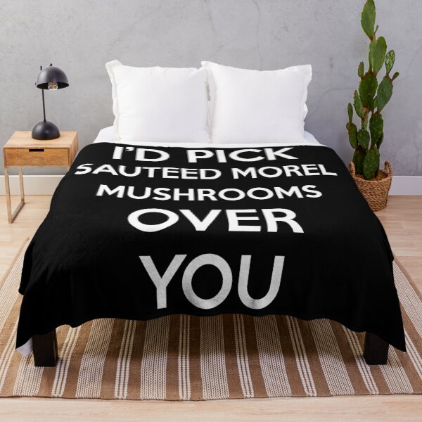 Item preview, Id Pick Sauteed Morel Mushrooms Over You designed and sold by CeciLop.