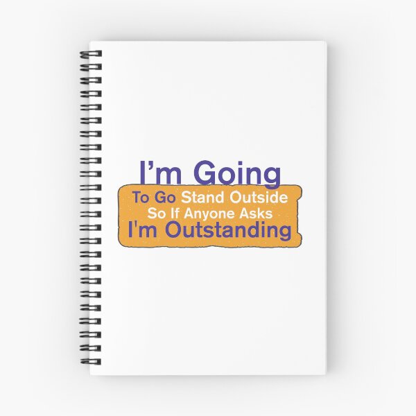 Item preview, I'm Going To Go Stand Outside So If Anyone Asks I'm Outstanding designed and sold by BNSARTs.