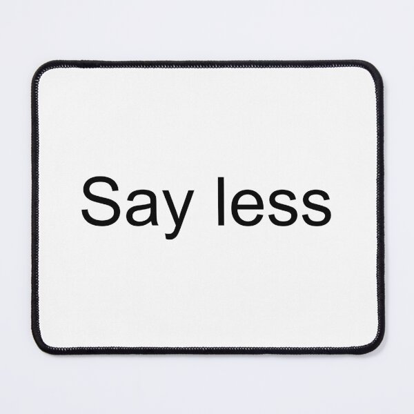 Item preview, Say less designed and sold by beanamonster.