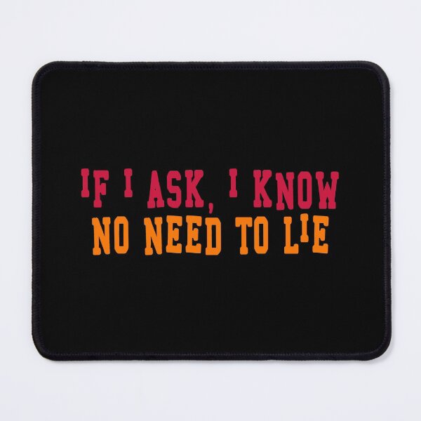 Item preview, If I Ask I Know No Need To Lie designed and sold by uranus-art.