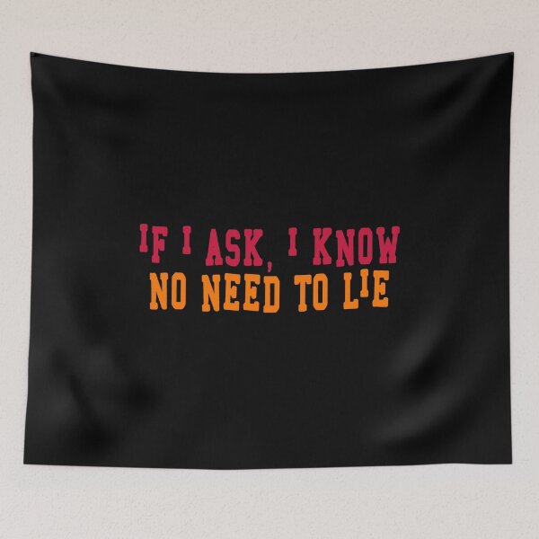 Item preview, If I Ask I Know No Need To Lie designed and sold by uranus-art.