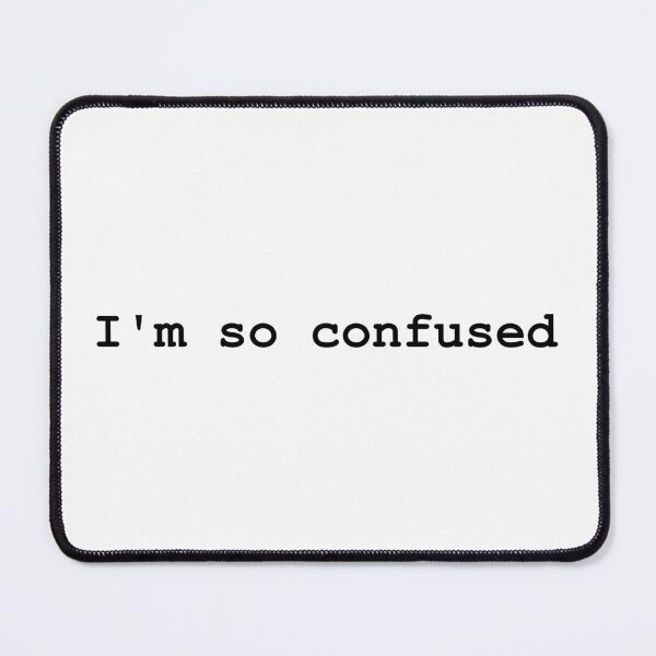 Item preview, I'm so confused designed and sold by beanamonster.