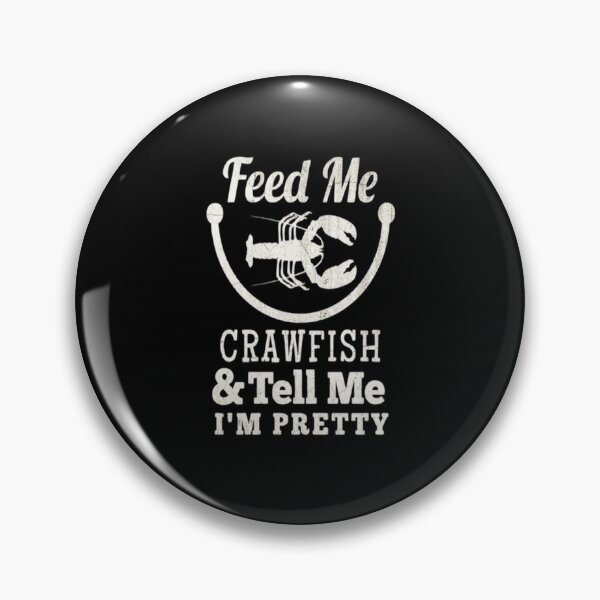 Item preview, Feed Me Crawfish And Tell Me I'm Pretty  designed and sold by Zoo-Moo.