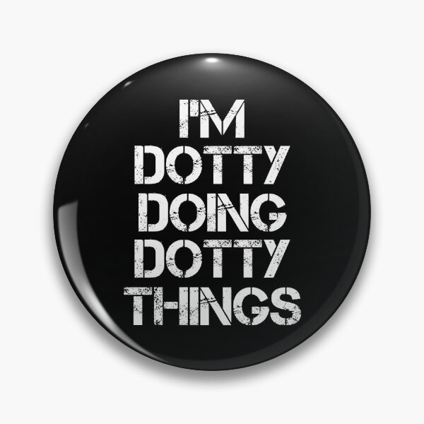 Item preview, Dotty Name T Shirt - I'm Dotty Doing Dotty Things Name Gift Item Tee designed and sold by chezeva.